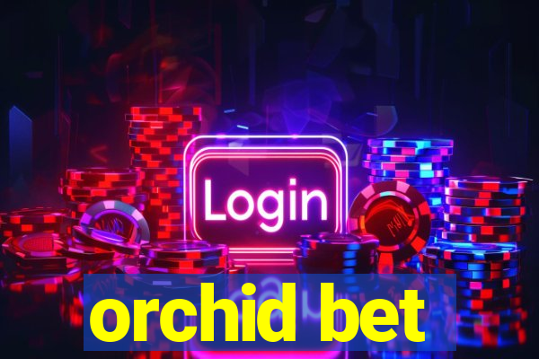 orchid bet